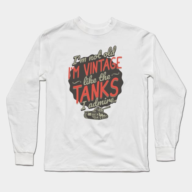 The Tanks I Admire Long Sleeve T-Shirt by Distant War